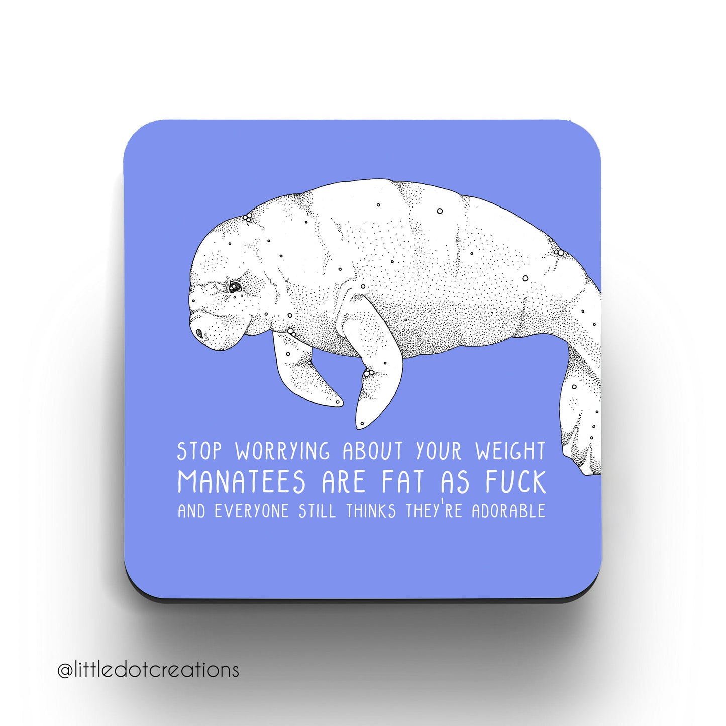 Coaster - Manatees Are Fat As F**k