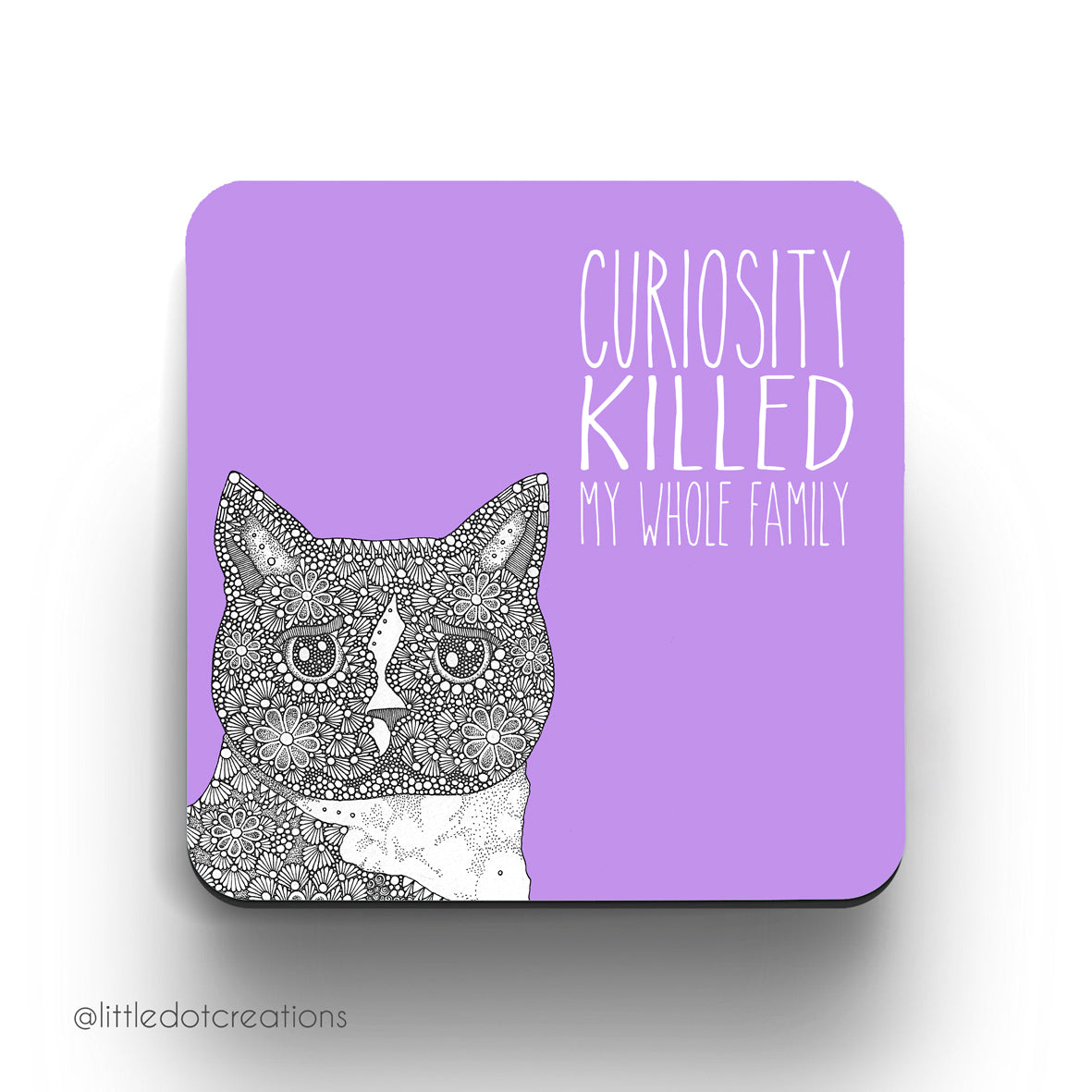 Coaster - Curiosity Killed My Whole Family