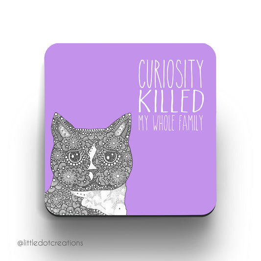 Coaster - Curiosity Killed My Whole Family