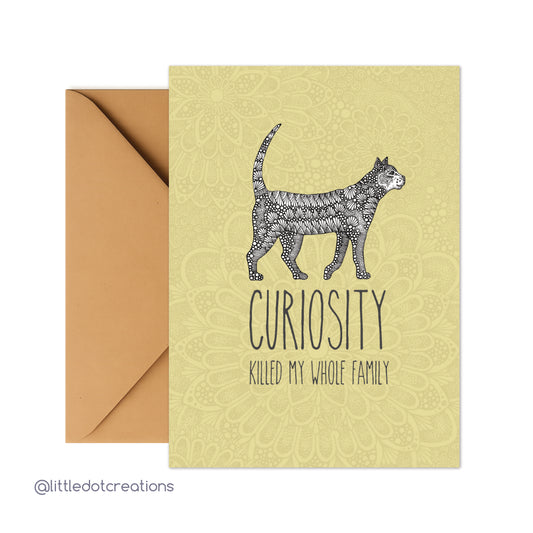Greeting Card - Curiosity Killed My Whole Family
