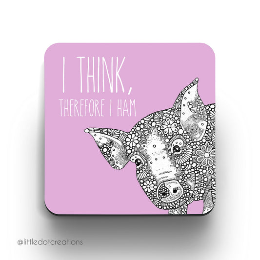 Coaster - I Think Therefore I Ham