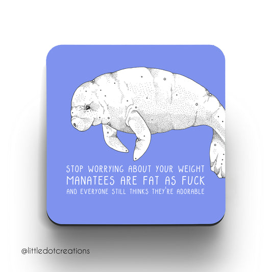 Coaster - Manatees Are Fat As F**k