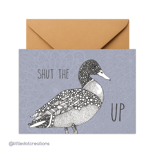 Greeting Card - Shut The Duck Up